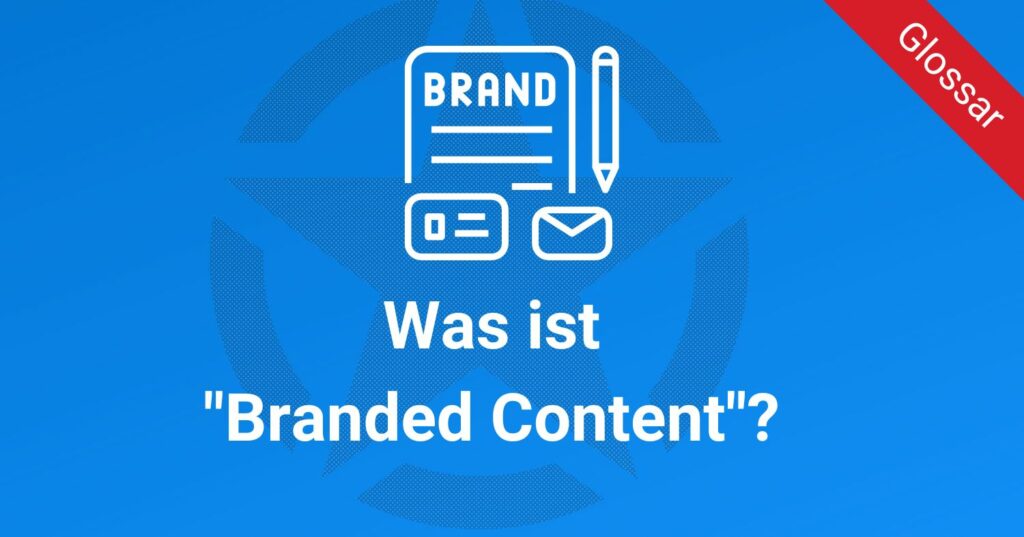 Was ist "Branded Content"?