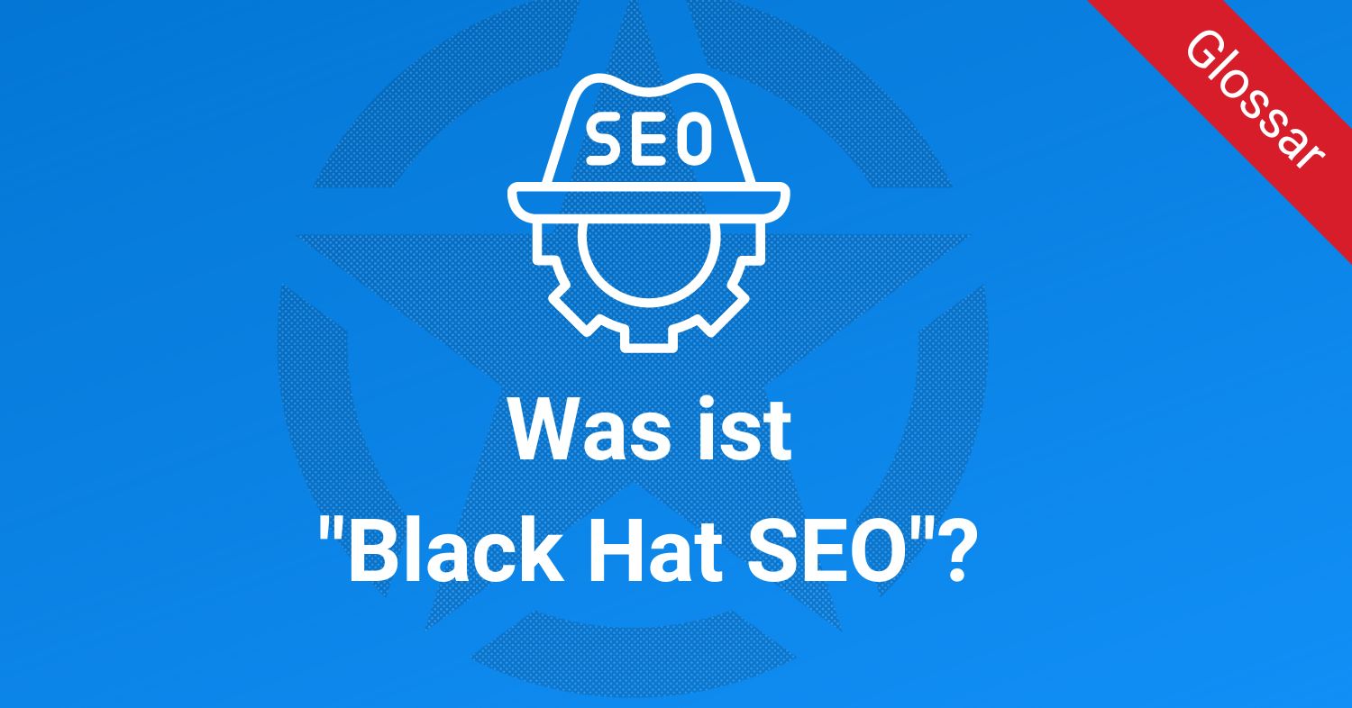 Was ist "Black Hat SEO"?